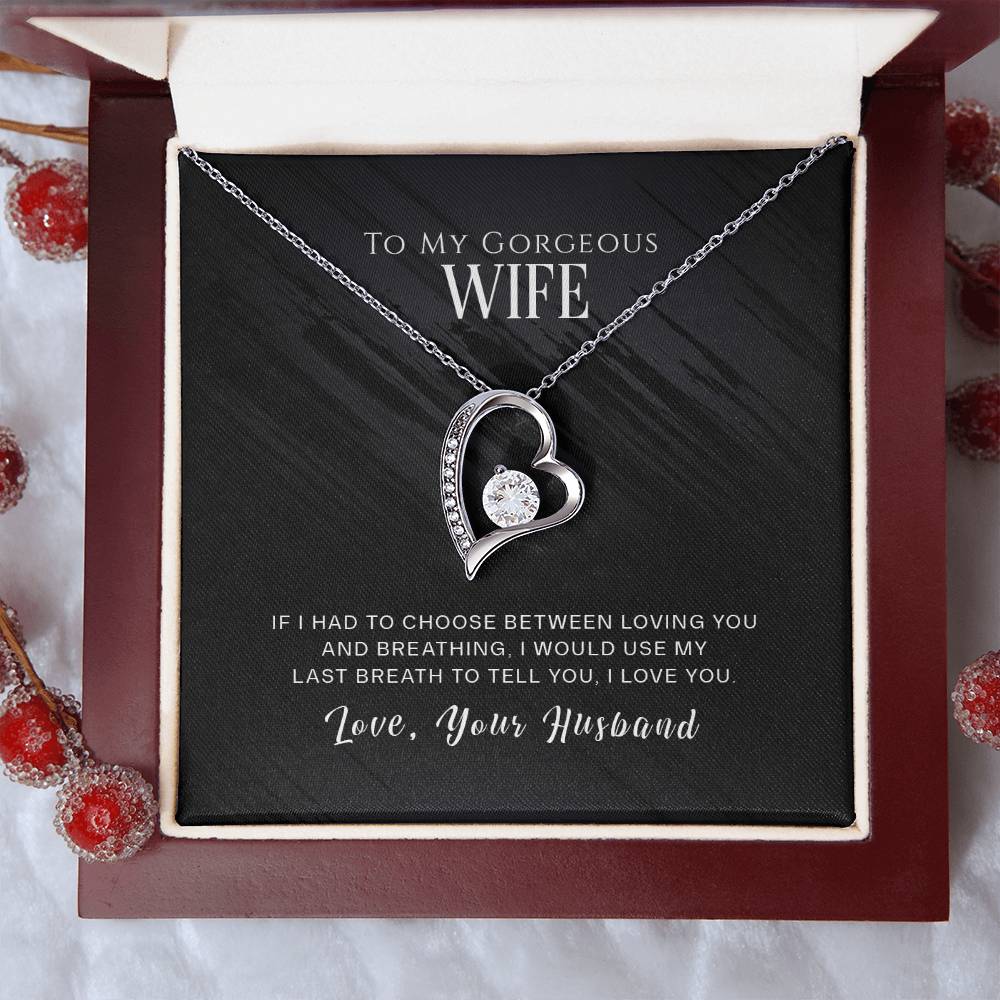 Forever Love Necklace with Message Card : Gifts for Wife - To My Gorgeous Wife If I Had to Choose Between Loving You and Breathing - For Anniversary