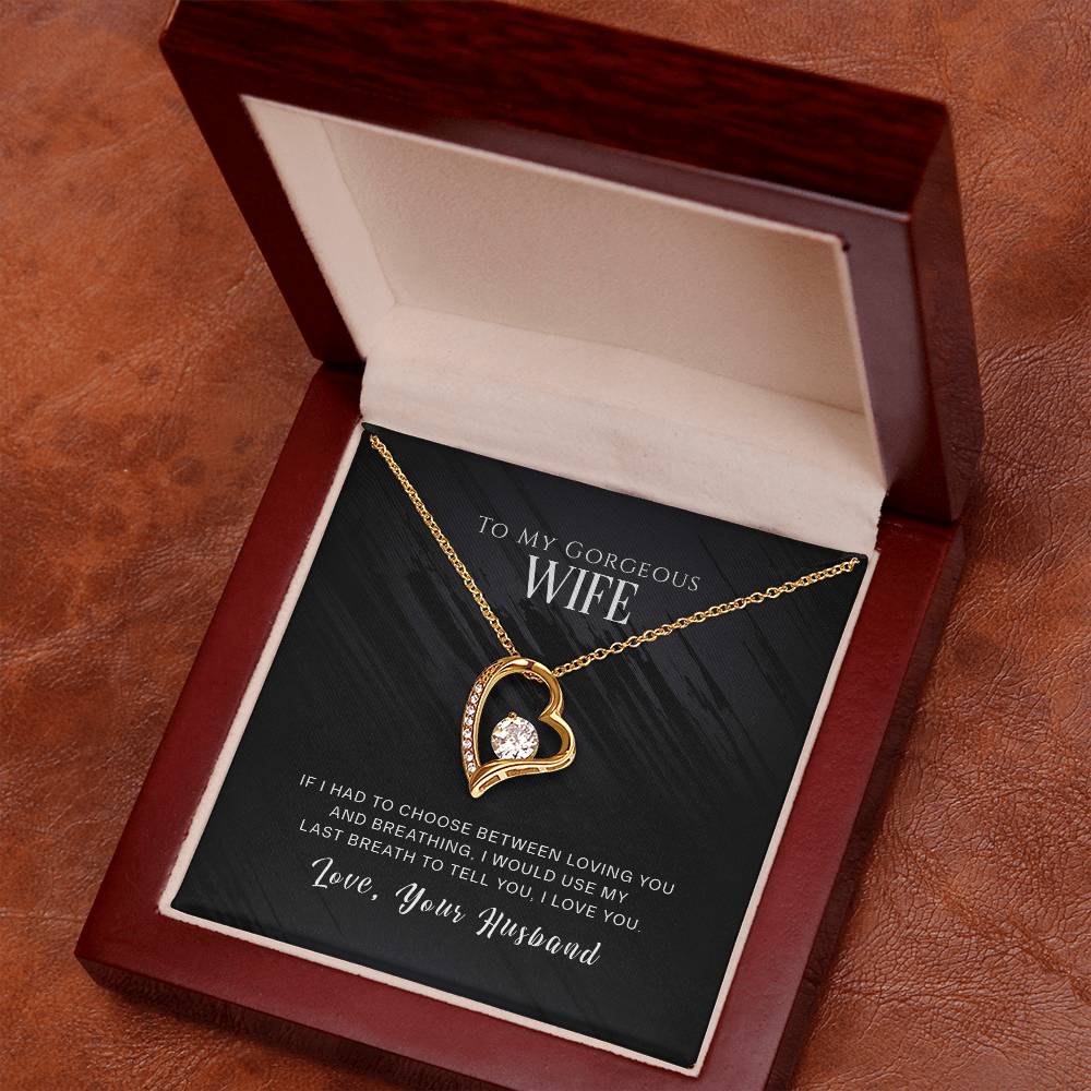 Forever Love Necklace with Message Card : Gifts for Wife - To My Gorgeous Wife If I Had to Choose Between Loving You and Breathing - For Anniversary