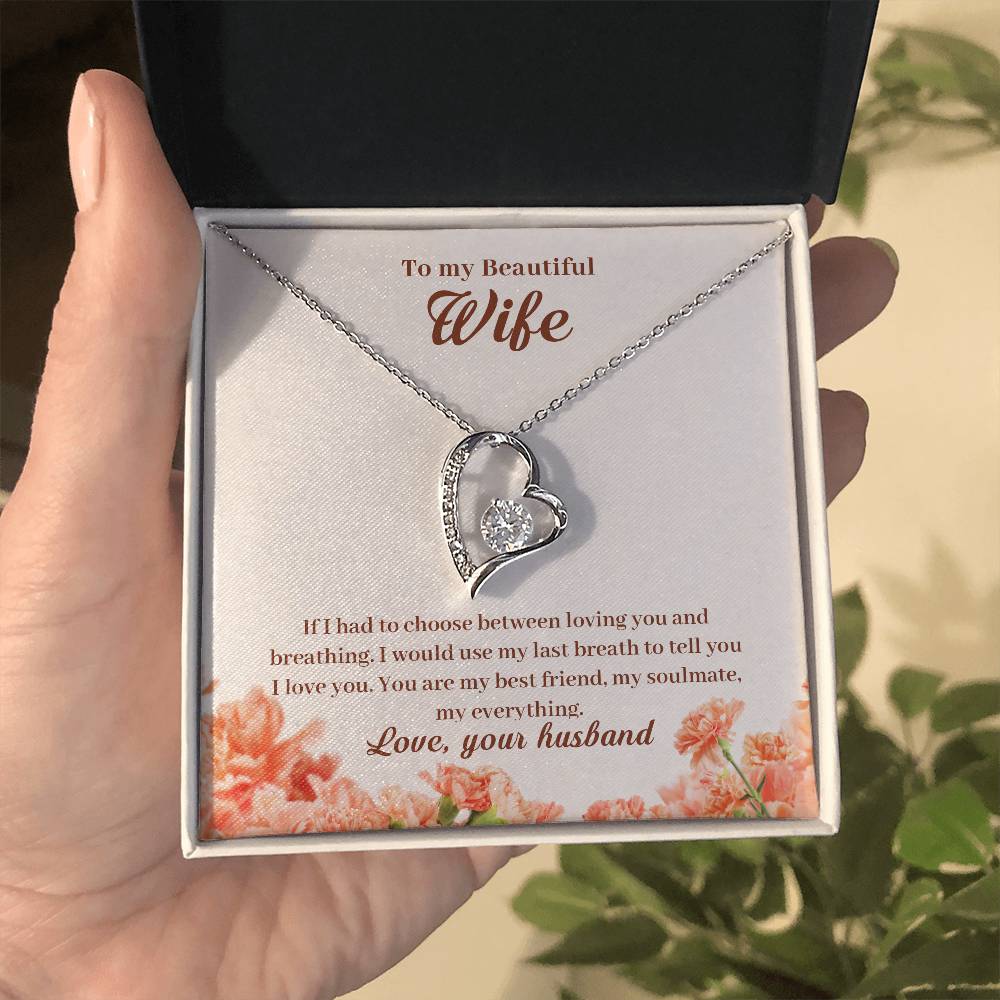 Forever Love Necklace with Message Card : Gifts for Wife - My Beautiful Wife If I Had to Choose Between Loving You and Breathing - For Anniversary