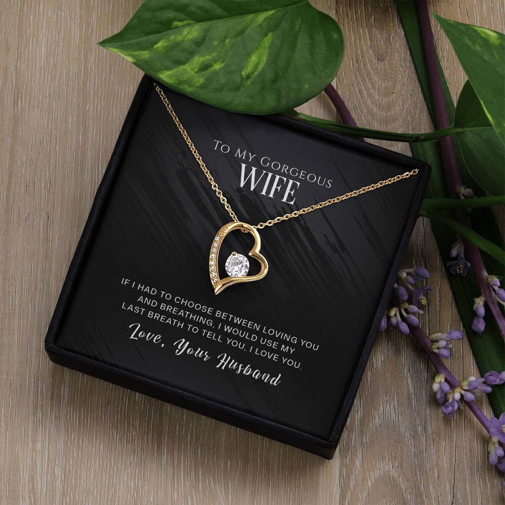 Forever Love Necklace with Message Card : Gifts for Wife - To My Gorgeous Wife If I Had to Choose Between Loving You and Breathing - For Anniversary
