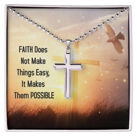 Stainless Cross Necklace With Message Card : Religious Gifts - FAITH Does not Make Things Easy It Makes Them Possible