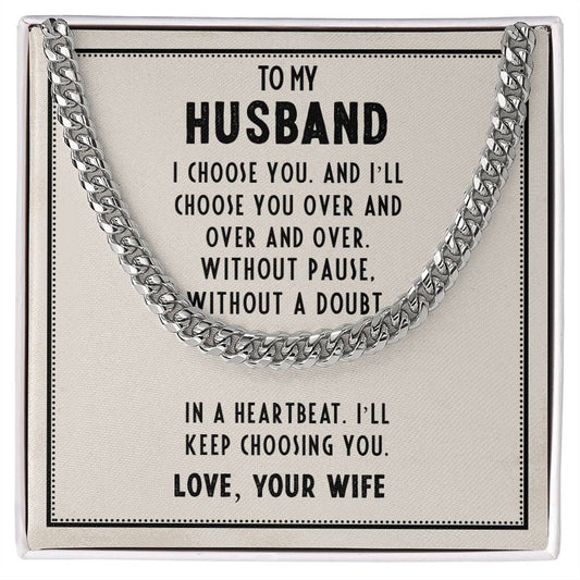 Cuban Link Chain with Message Card : Gifts for Husband - I Choose You and I Will Choose You Over and - For Anniversary, Birthday