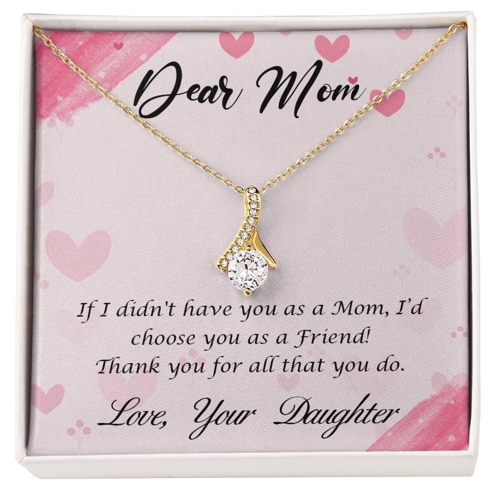 Alluring Beauty Necklace With Message Card : Gifts For Mom - If I Didn't Have You as a Mom I'd Choose You as a Friend - For Mother's Day