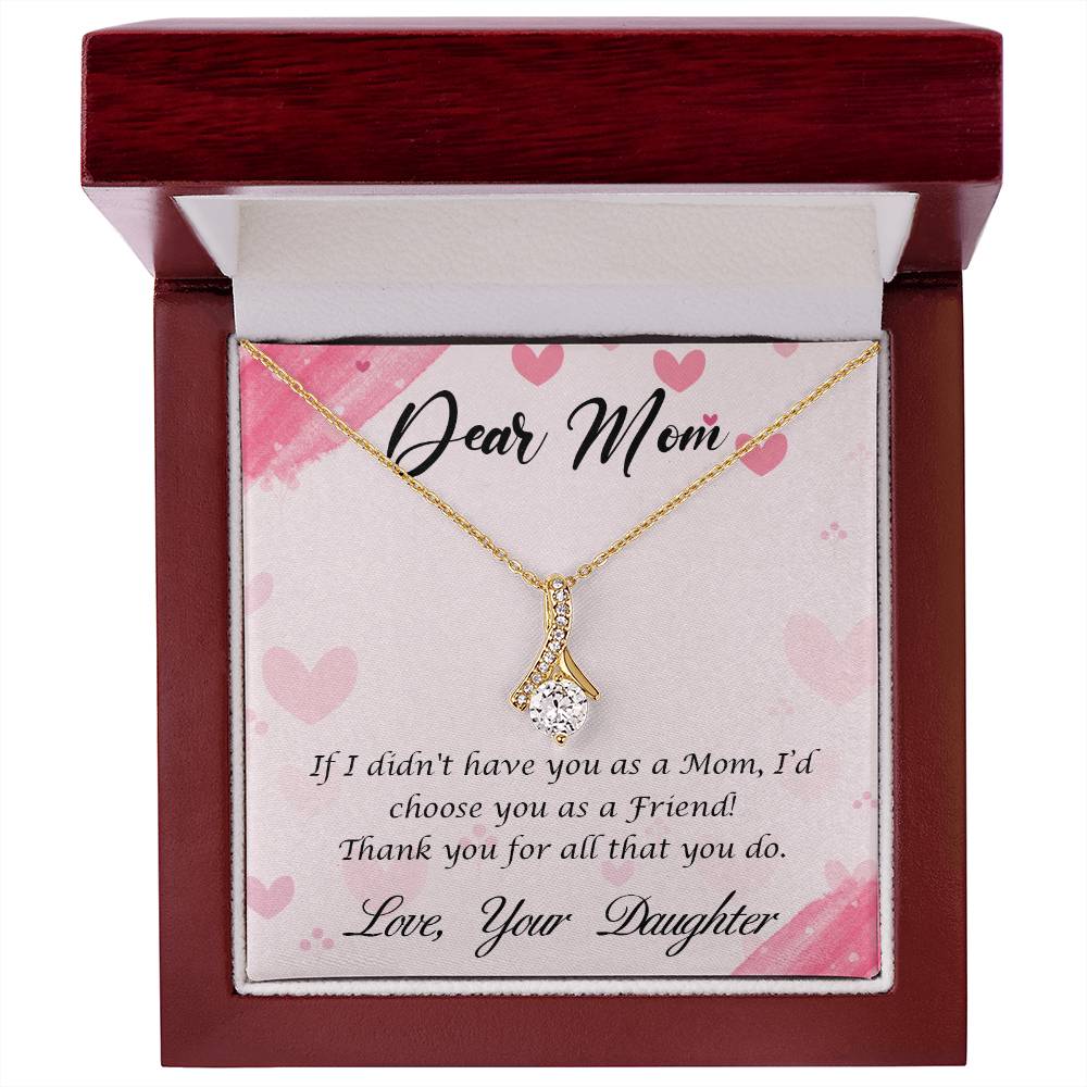 Alluring Beauty Necklace With Message Card : Gifts For Mom - If I Didn't Have You as a Mom I'd Choose You as a Friend - For Mother's Day