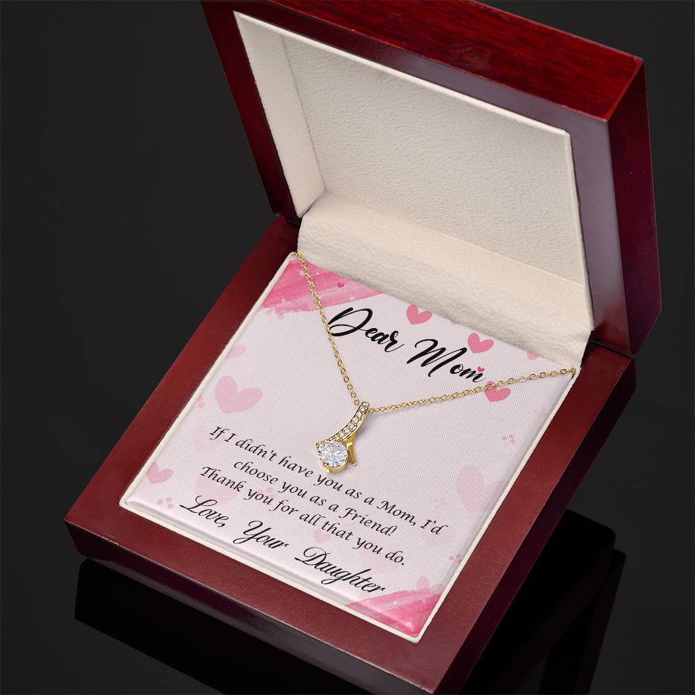 Alluring Beauty Necklace With Message Card : Gifts For Mom - If I Didn't Have You as a Mom I'd Choose You as a Friend - For Mother's Day