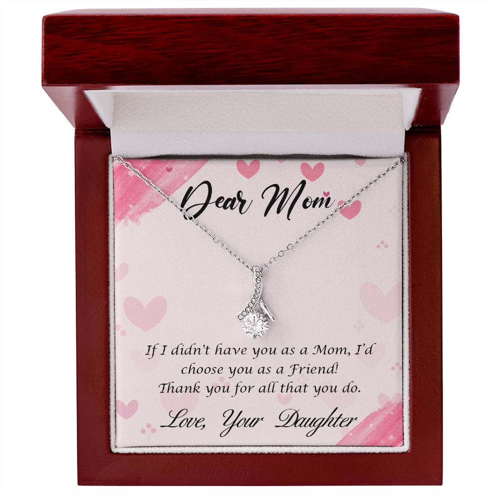 Alluring Beauty Necklace With Message Card : Gifts For Mom - If I Didn't Have You as a Mom I'd Choose You as a Friend - For Mother's Day