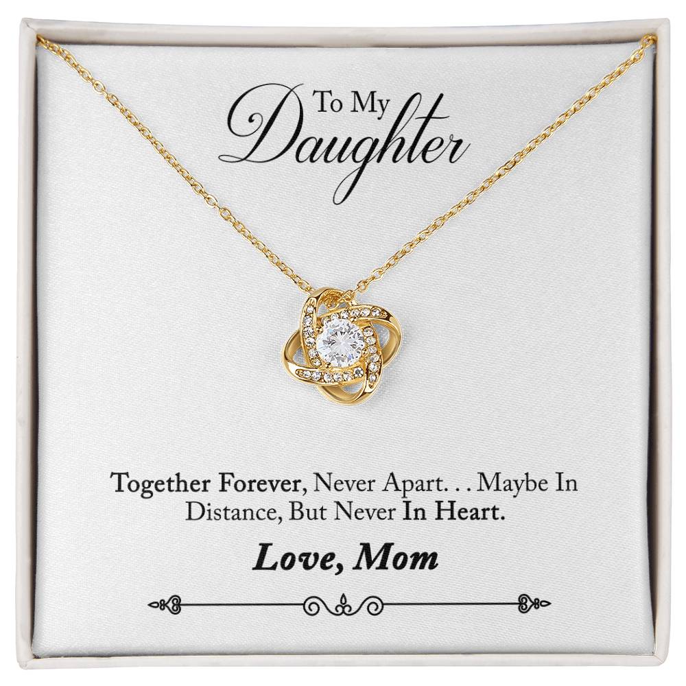 Love Knot Necklace with Message Card : Gifts for Daughter - Together Forever Never Apart Maybe in Distance but Never in Heart - For Graduation, Birthday, Holiday