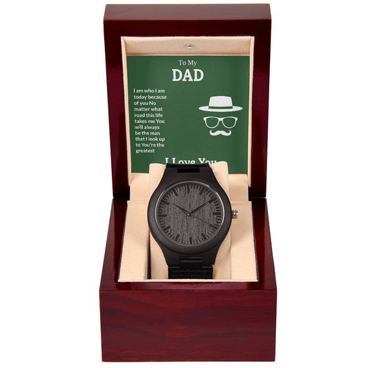 Wooden Watch with Message Card : Gifts For Dad - I Am Who I Am Today Because Of You - Gift For Father's Day, Birthday