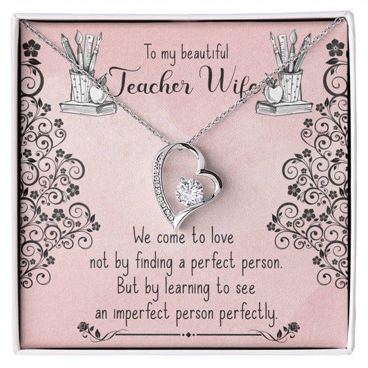 Forever Love Necklace with Message Card : Gifts for Wife - To My Beautiful Teacher Wife, We Come to Love Not by - For Anniversary, Birthday