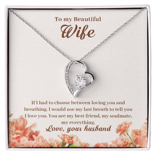 Forever Love Necklace with Message Card : Gifts for Wife - My Beautiful Wife If I Had to Choose Between Loving You and Breathing - For Anniversary