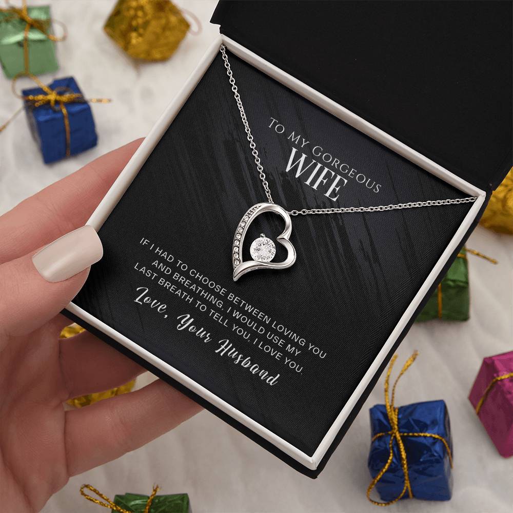 Forever Love Necklace with Message Card : Gifts for Wife - To My Gorgeous Wife If I Had to Choose Between Loving You and Breathing - For Anniversary