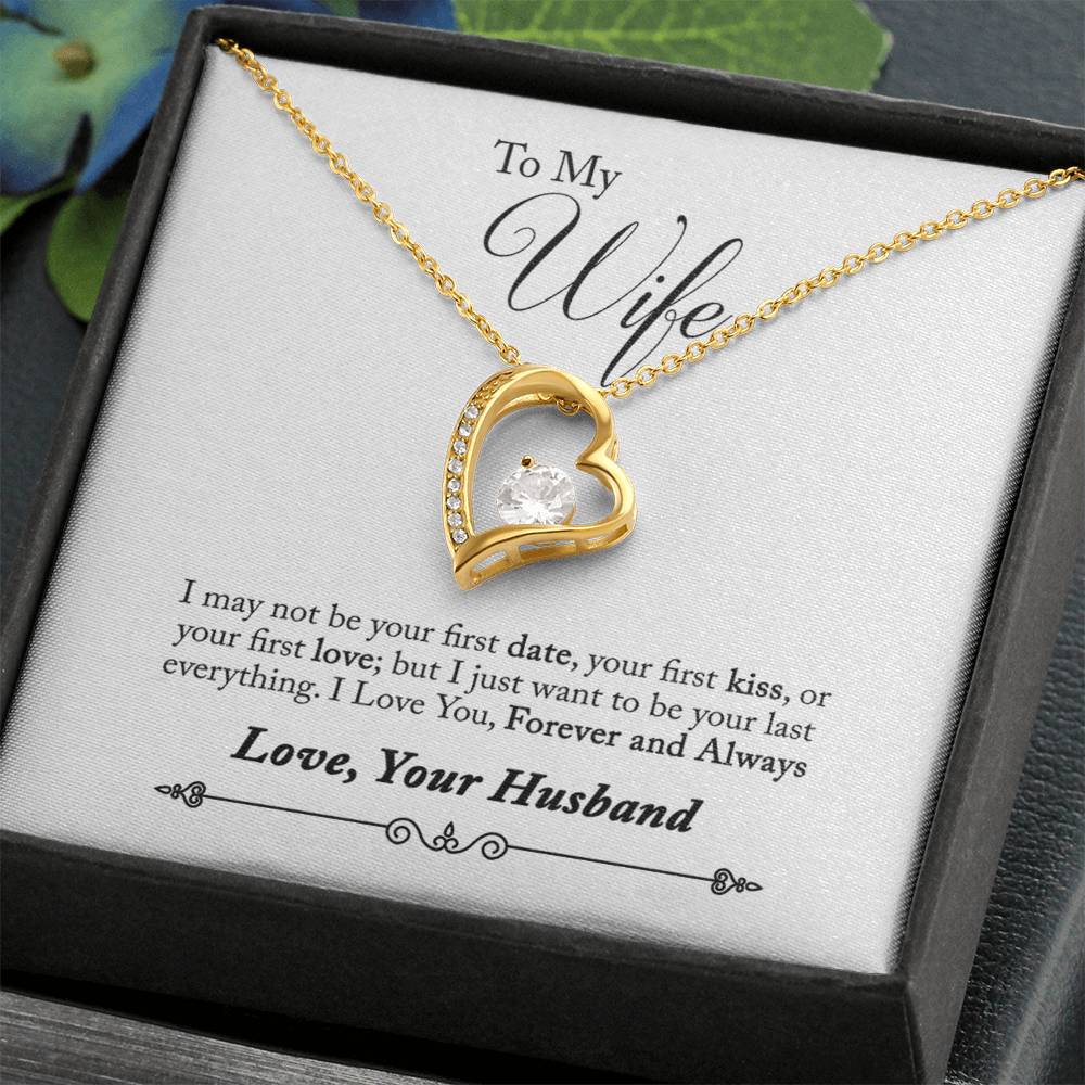 Forever Love Necklace with Message Card : Gifts for Wife - I May Not Be Your First Date, Your First Kiss, or Your First - For Anniversary, Birthday