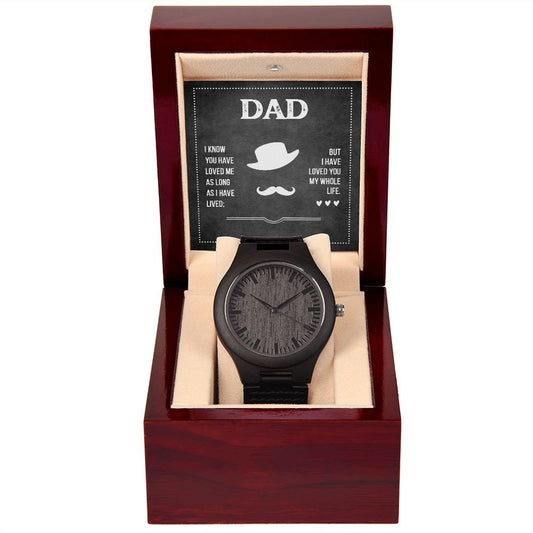 Wooden Watch With Message Card : Gifts For Dad - Dad I Know You Have Loved Me - Gift For Father's Day, Birthday