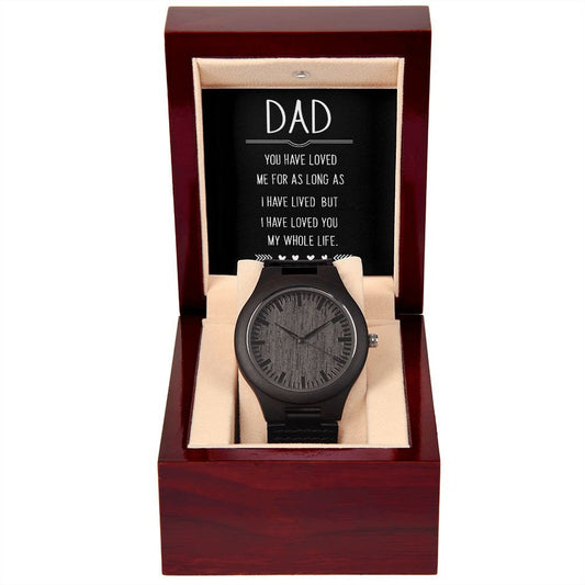 Wooden Watch With Message Card : Gifts For Dad - Dad You Have Loved Me - Gift For Father's Day, Birthday